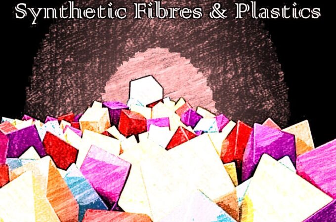 SYNTHETIC FIBRES AND PLASTICS: HOW TO KNOW ABOUT IT